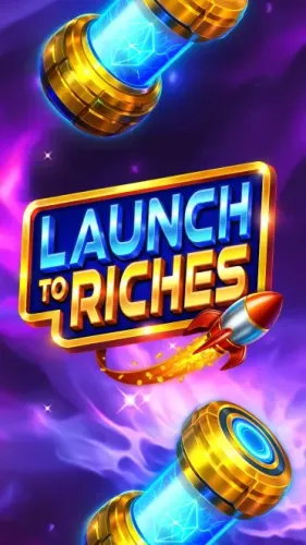 Launch to Riches